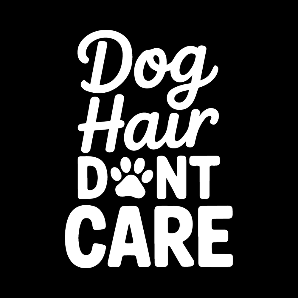 Dog Hair Don't Care decal