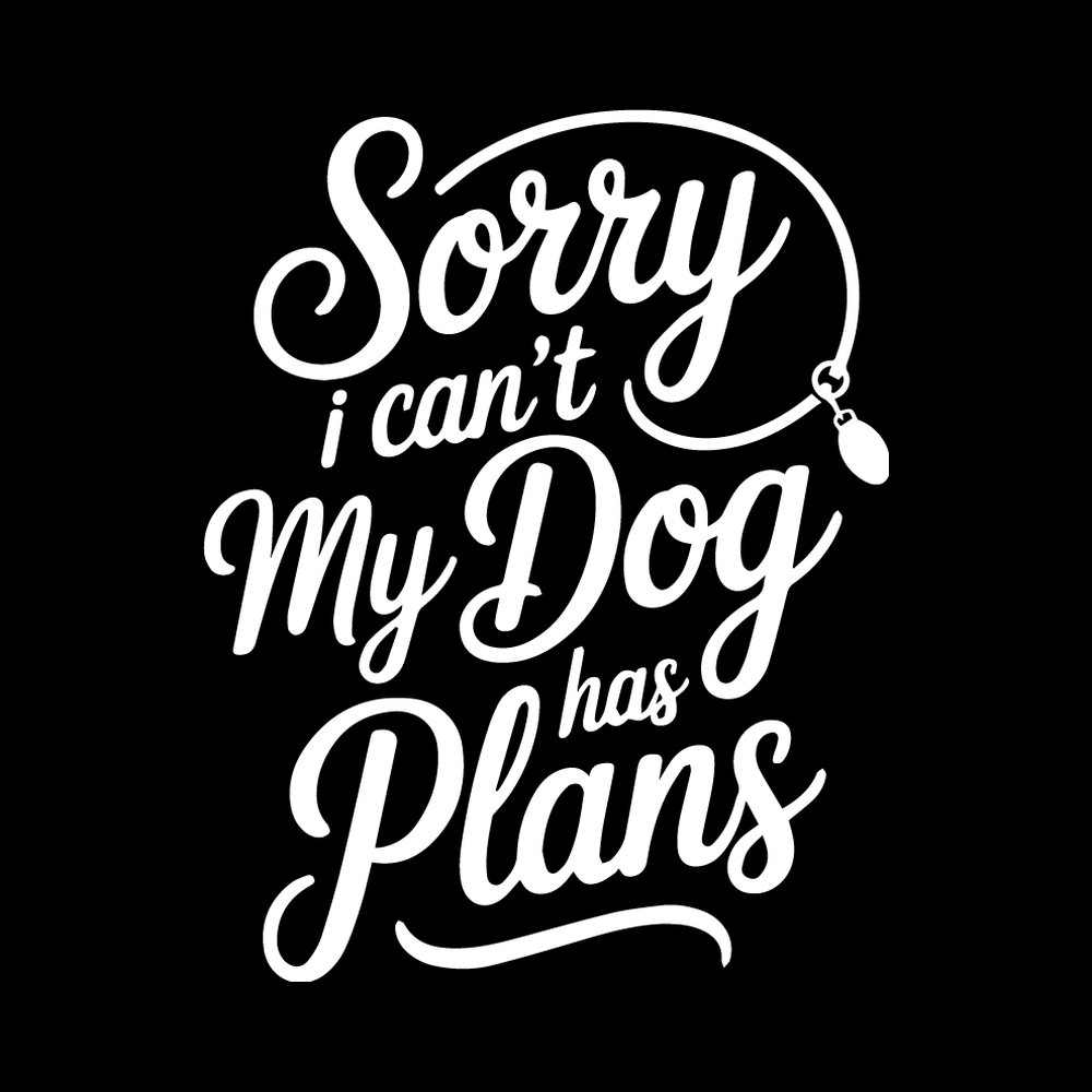 Sorry, I Can't, My Dog Has Plans decal
