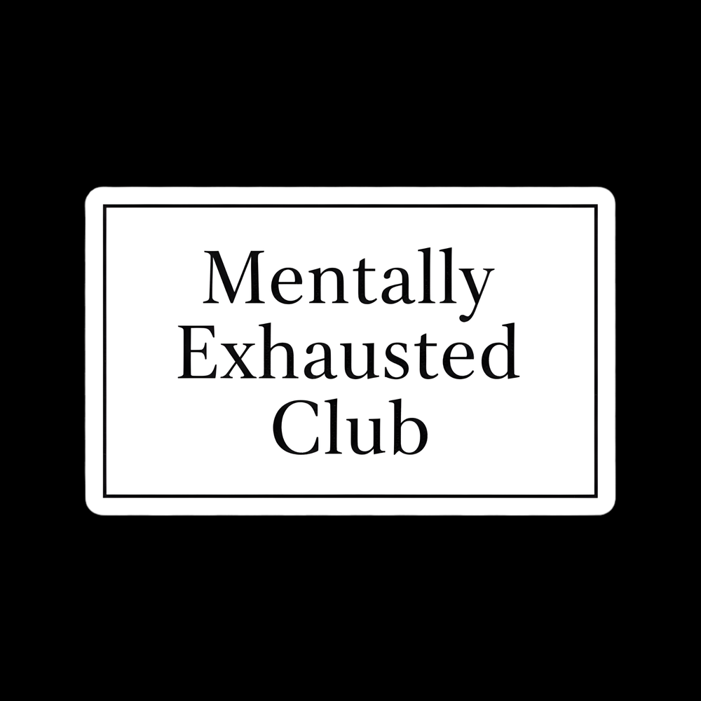 Mentally Exhausted Club Full Color Sticker