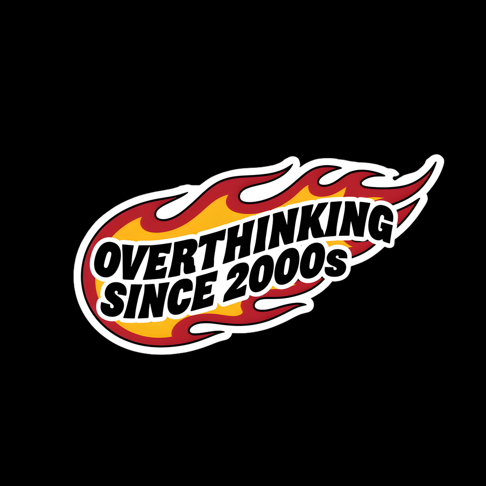 Overthinking Since 2000s Full Color Sticker
