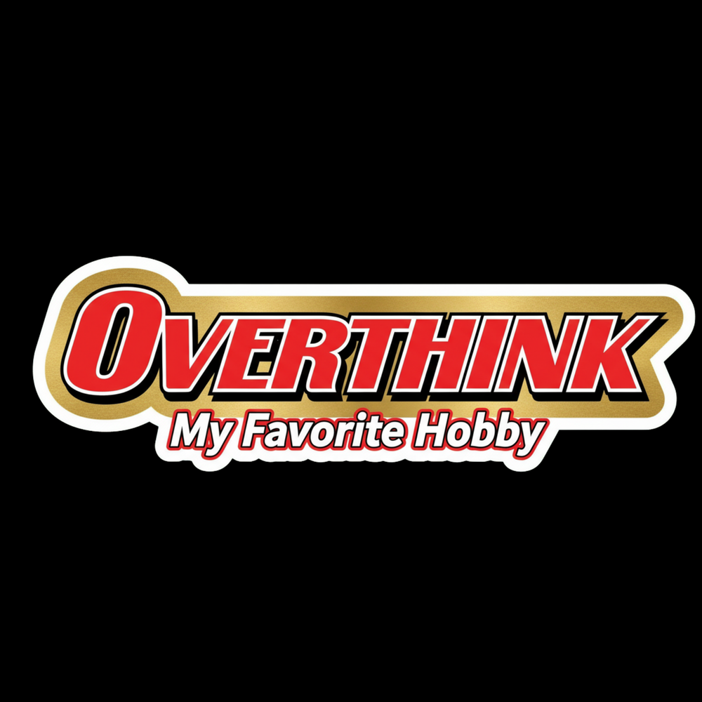 Overthink My Favorite Hobby Full Color Sticker