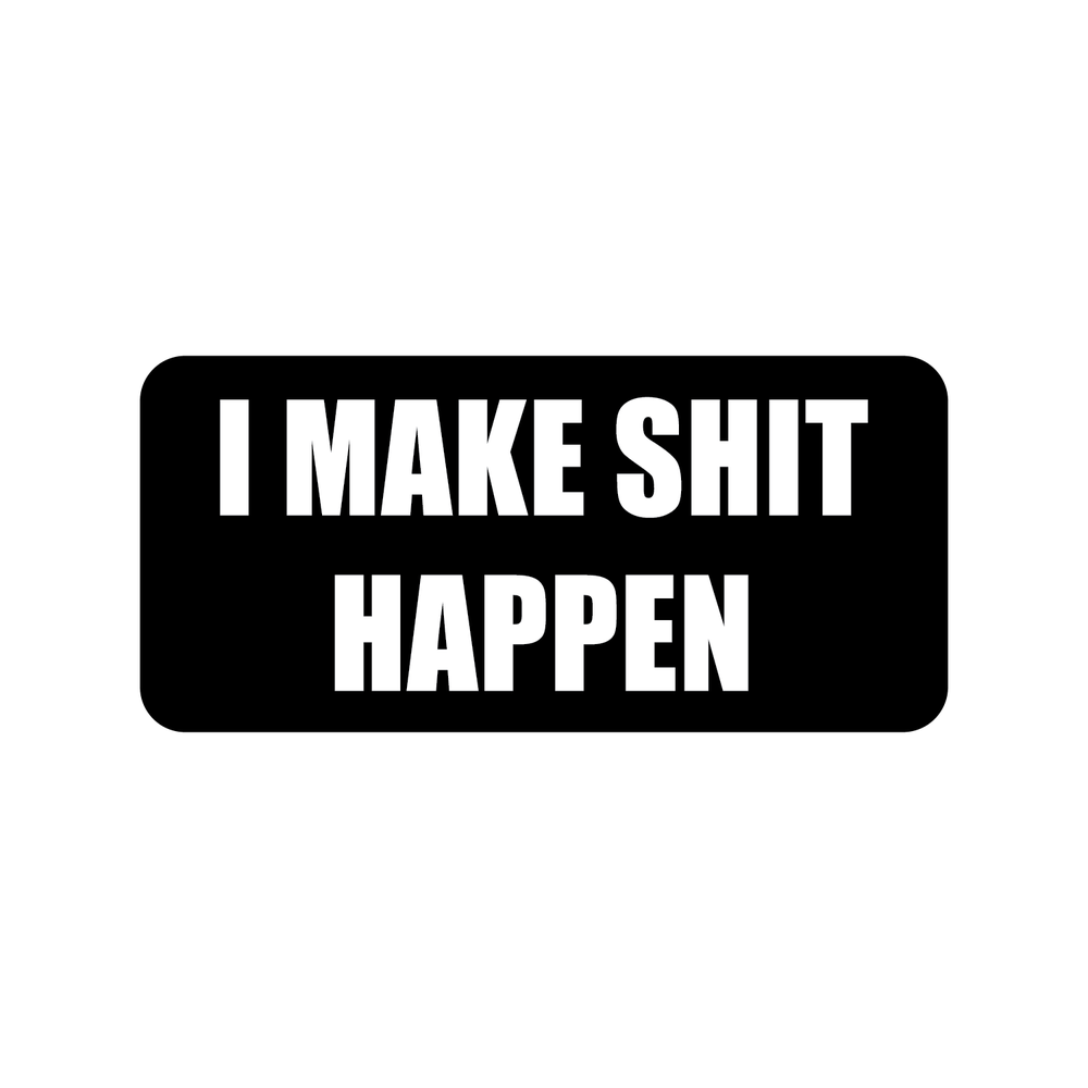 Make Shit Happen Full Color Sticker