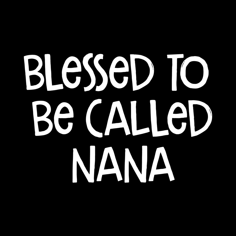 Blessed To Be Called Nana decal