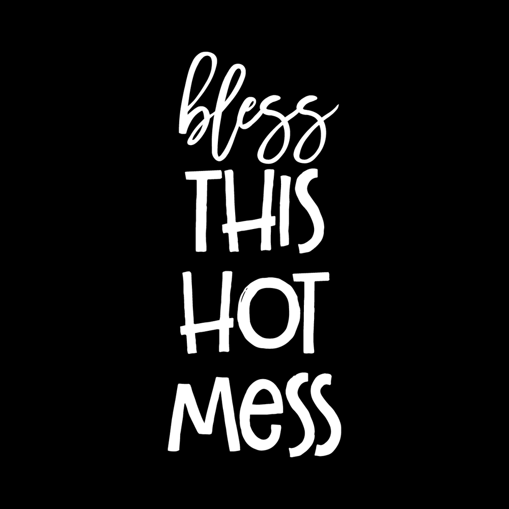 Bless This Hot Mess decal