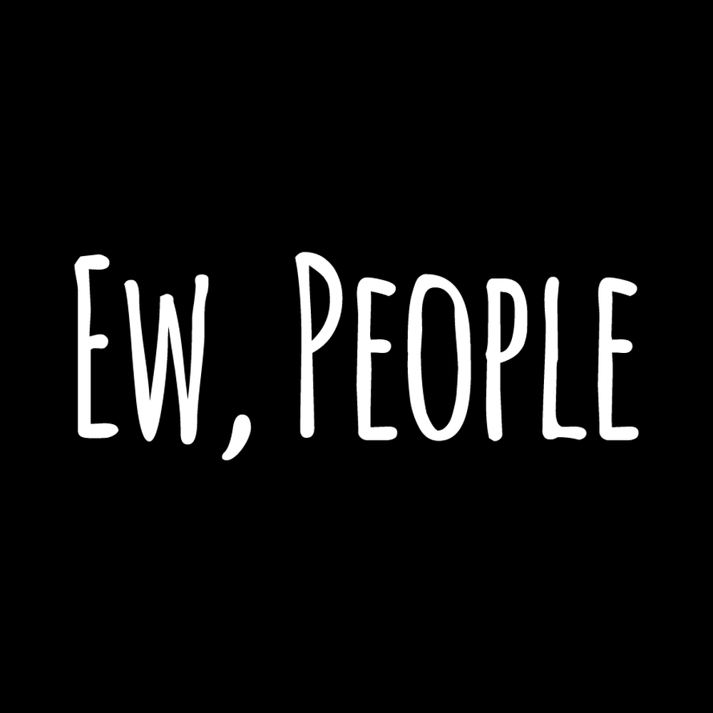 Ew, People decal