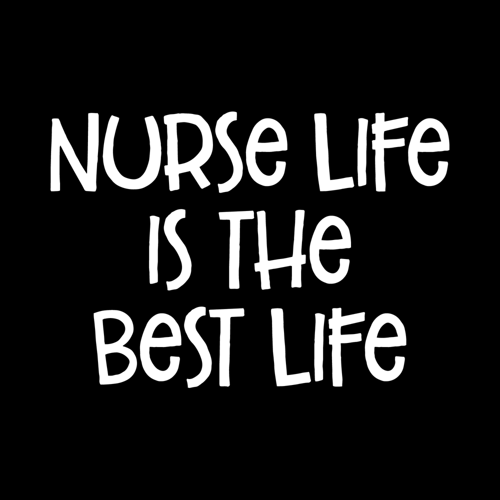 Nurse Life Is The Best Life decal