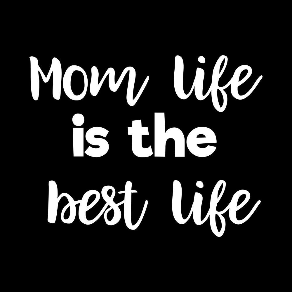 Mom Life Is The Best Life decal