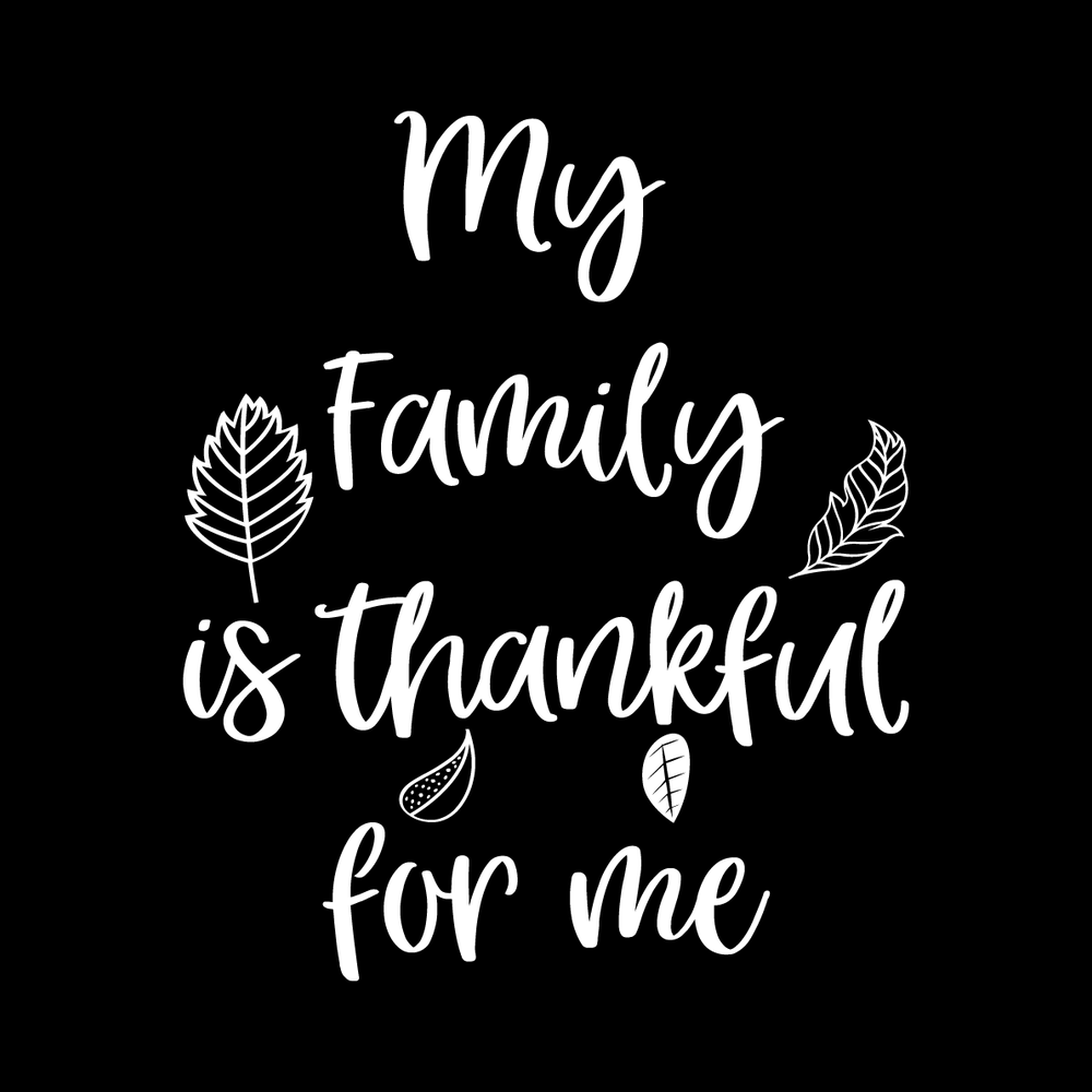 My Family Is Thankful for Me decal
