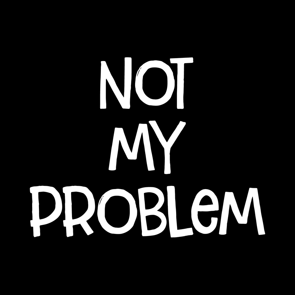 Not My Problem decal