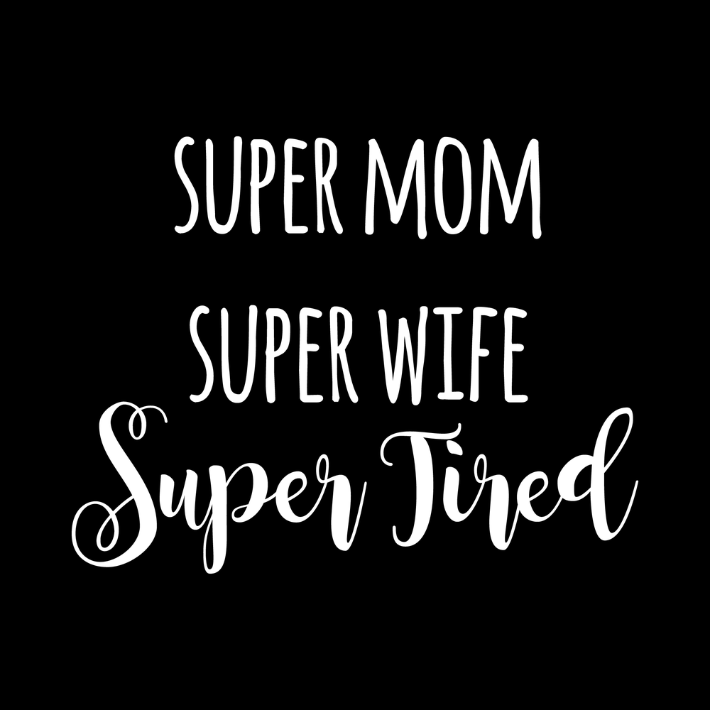 Super Mom Super Wife Super Tired decal