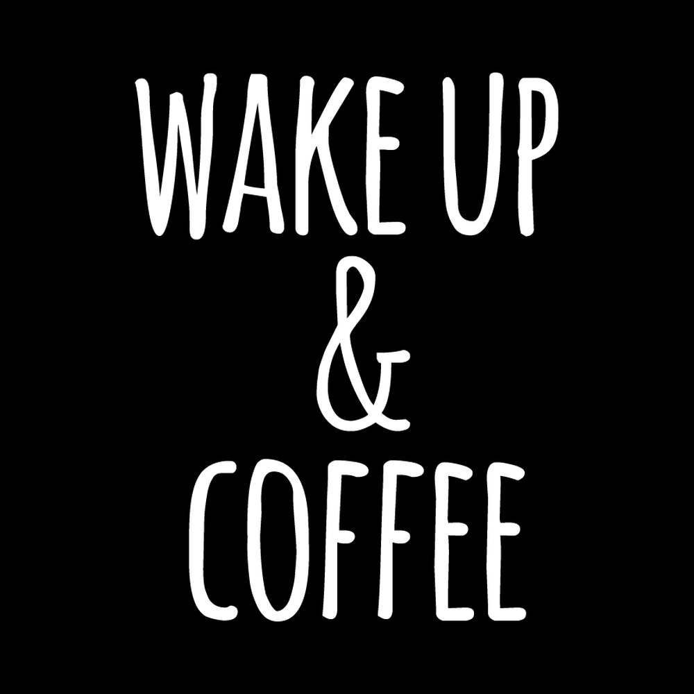 Wake Up And Coffee decal
