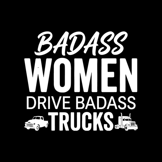 Badass Women Drive Badass Trucks decal