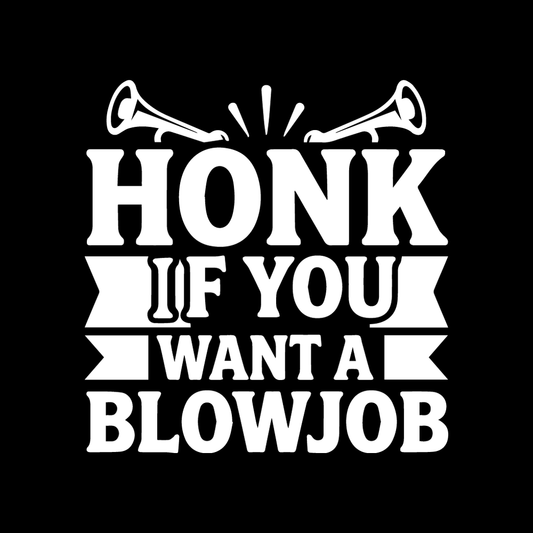 Honk If You Want A Blowjob decal