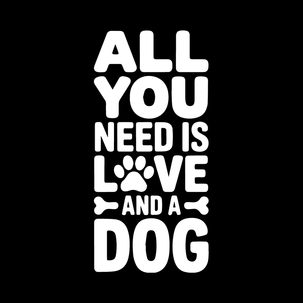 All You Need Is Love And A Dog decal