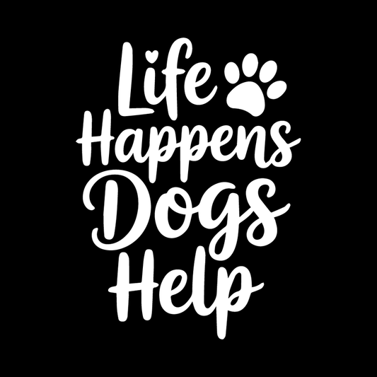 Life Happens, Dogs Help decal