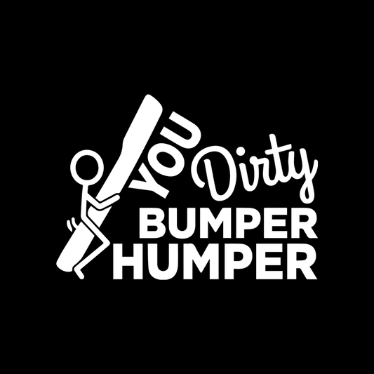 You Dirty Bumper Humper decal