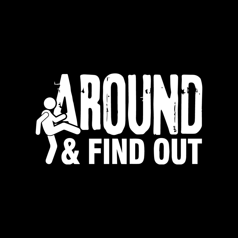 Around And Find Out decal
