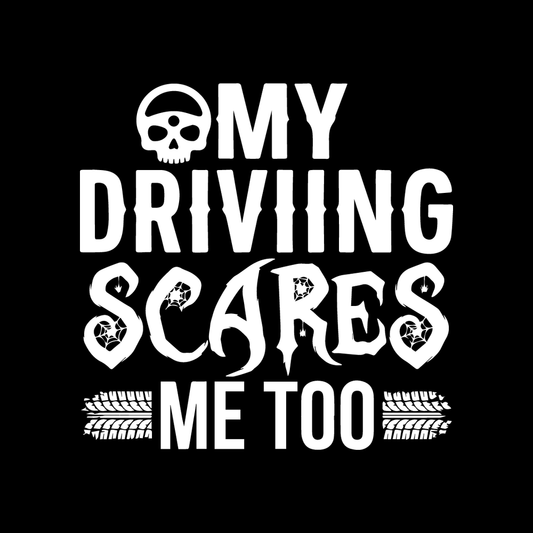 My Driving Scares Me Too decal
