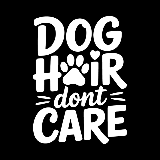 Dog Hair Don't Care (Bold) decal
