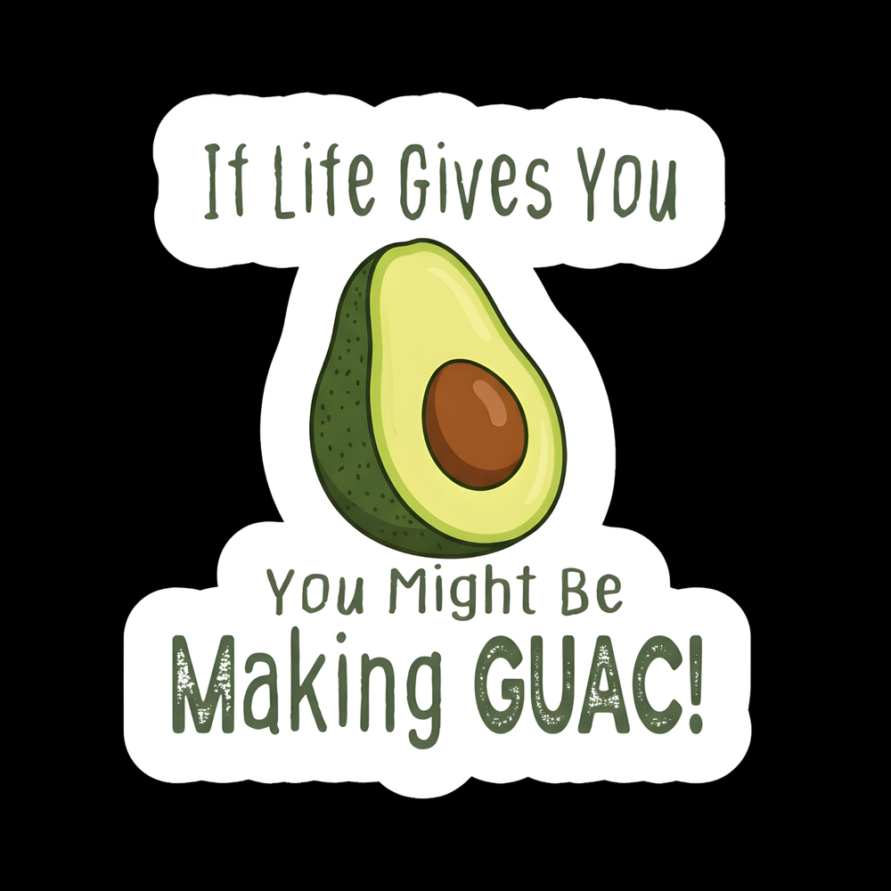 If Life Gives You Guac Full Color Sticker
