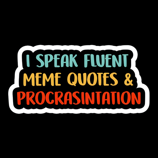 Fluent Meme Quotes Full Color Sticker