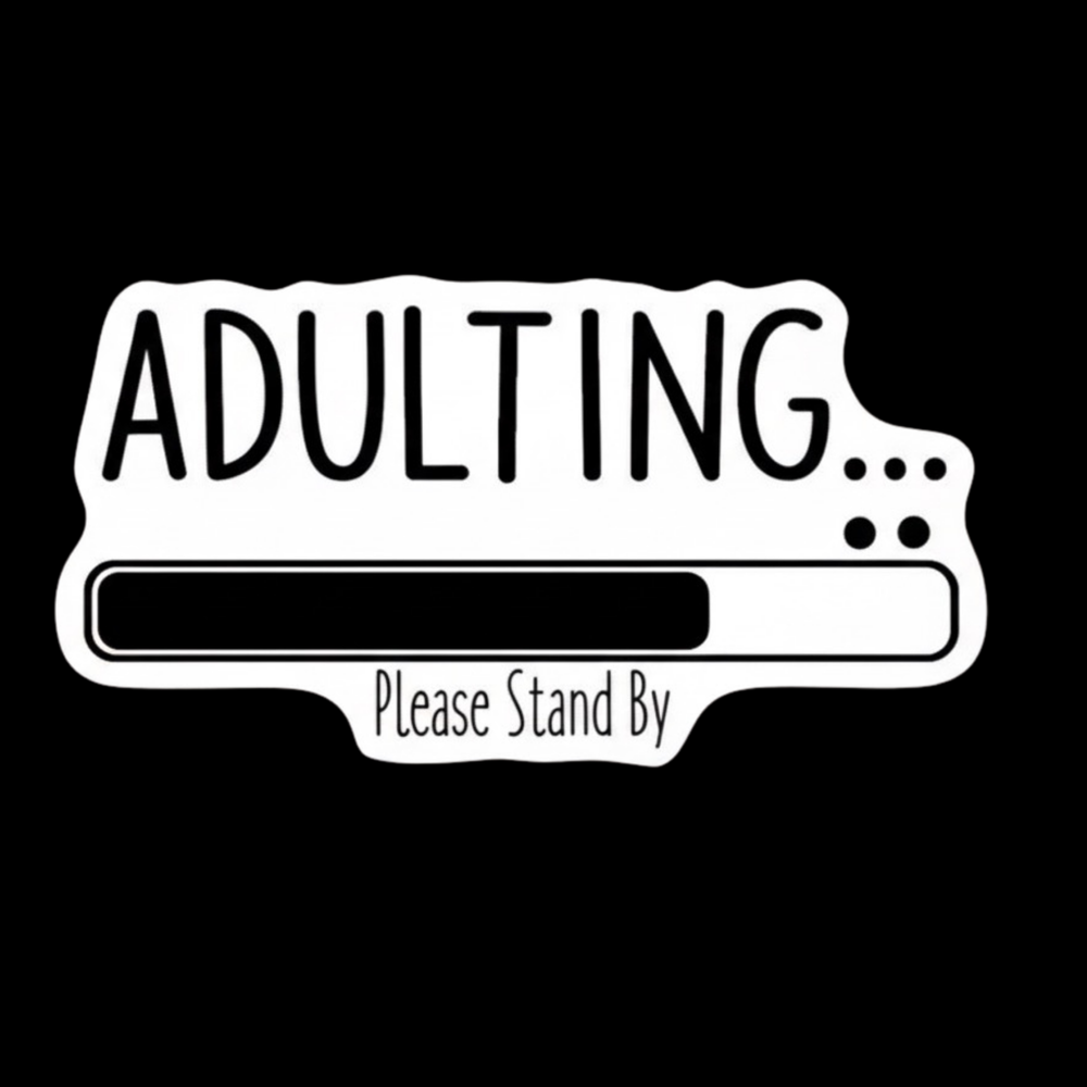 Adulting Please Stand By Full Color Sticker