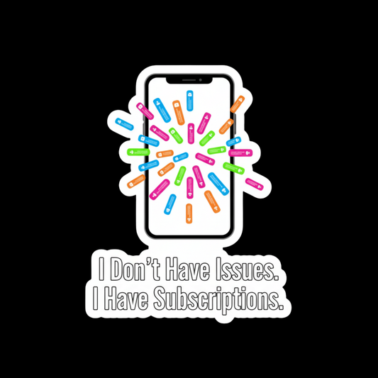 I Have Subscriptions Full Color Sticker