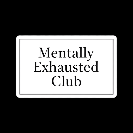 Mentally Exhausted Club Full Color Sticker