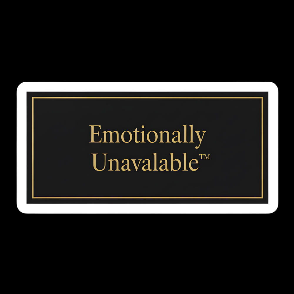 Emotionally Unavailable Full Color Sticker