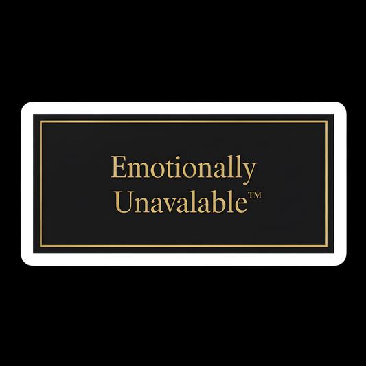 Emotionally Unavailable Full Color Sticker
