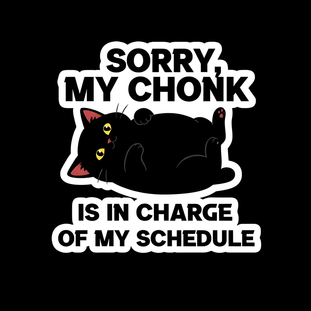 Sorry My Chonk Is In Charge Full Color Sticker
