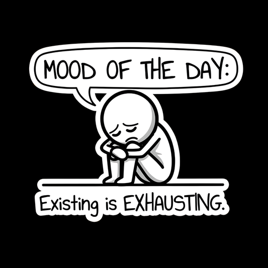 Existing Is Exhausting Full Color Sticker