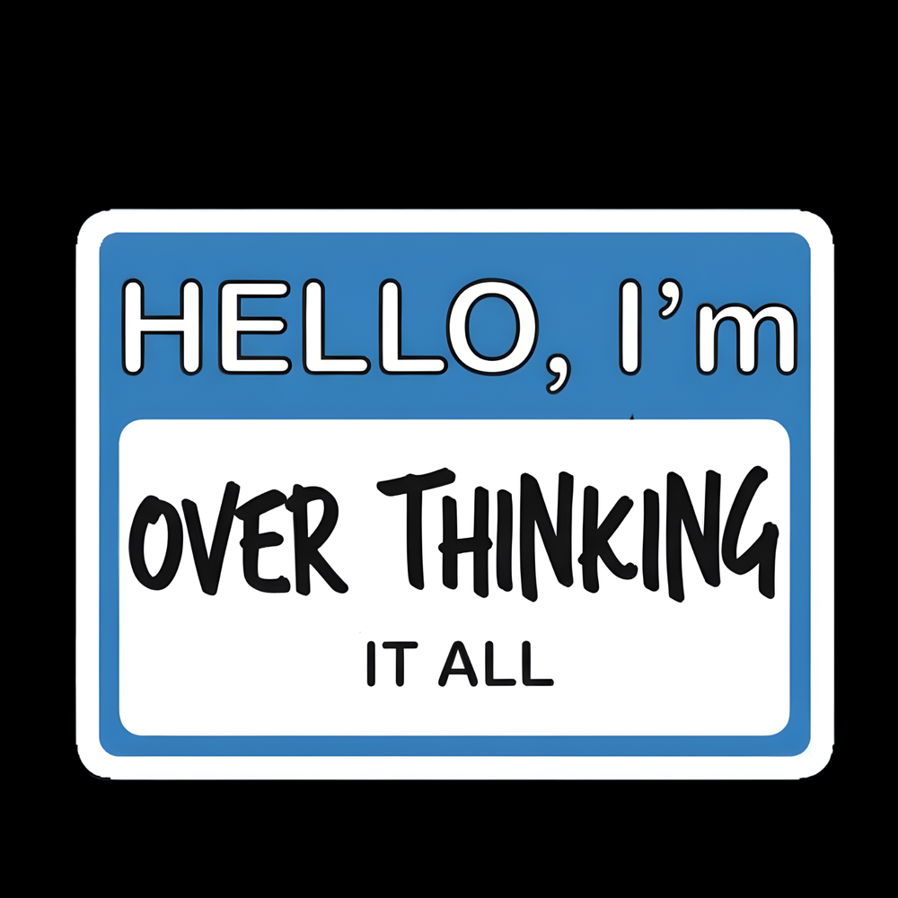 Overthinking It All Full Color Sticker
