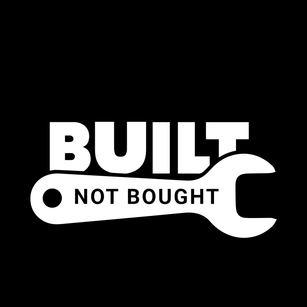 Built Not Bought Vinyl Decal Car Window Laptop Sticker