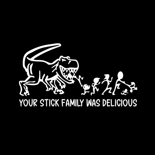 Your Stick Family Was Delicious Vinyl Decal Car Window Laptop Sticker
