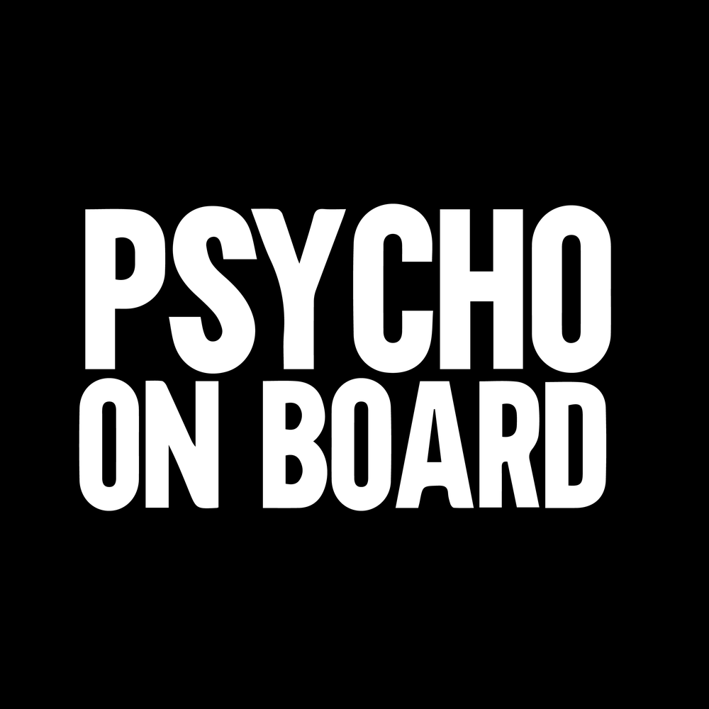 Psycho On Board Vinyl Decal Car Window Laptop Sticker