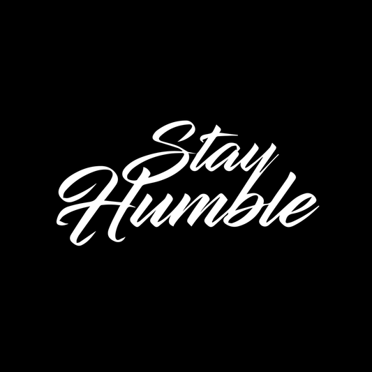 Stay Humble Vinyl Decal Car Window Laptop Sticker