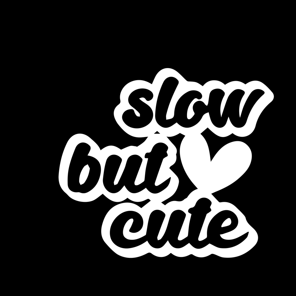 Slow But Cute Vinyl Decal Car Window Laptop Sticker