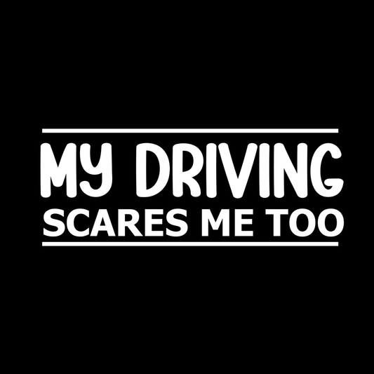My Driving Scares Me Too Vinyl Decal Car Window Laptop Sticker
