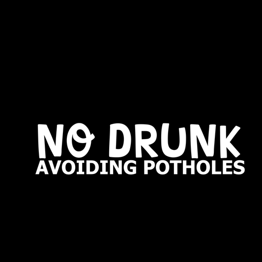 No Drunk Avoiding Potholes Vinyl Decal Car Window Laptop Sticker