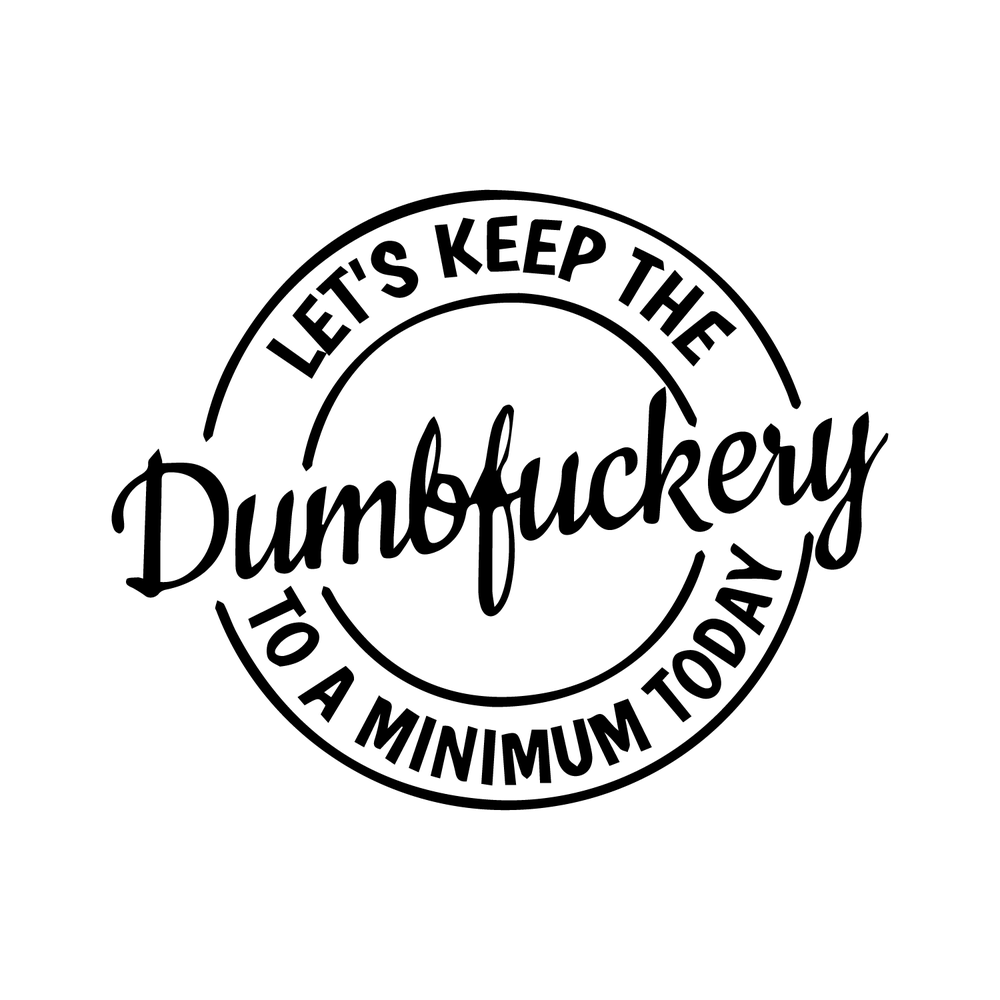 Dumbfuckery Full Color Sticker