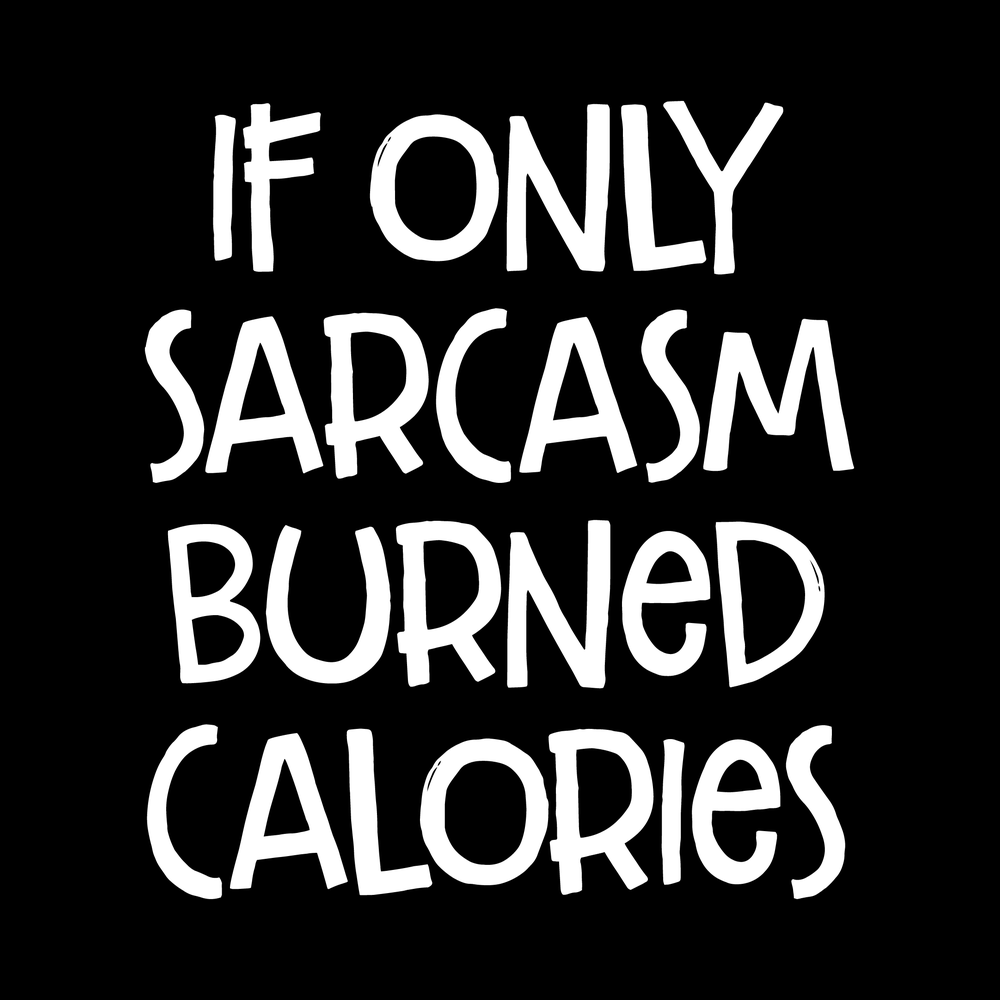 If Only Sarcasm Burned Calories vinyl decal for car window
