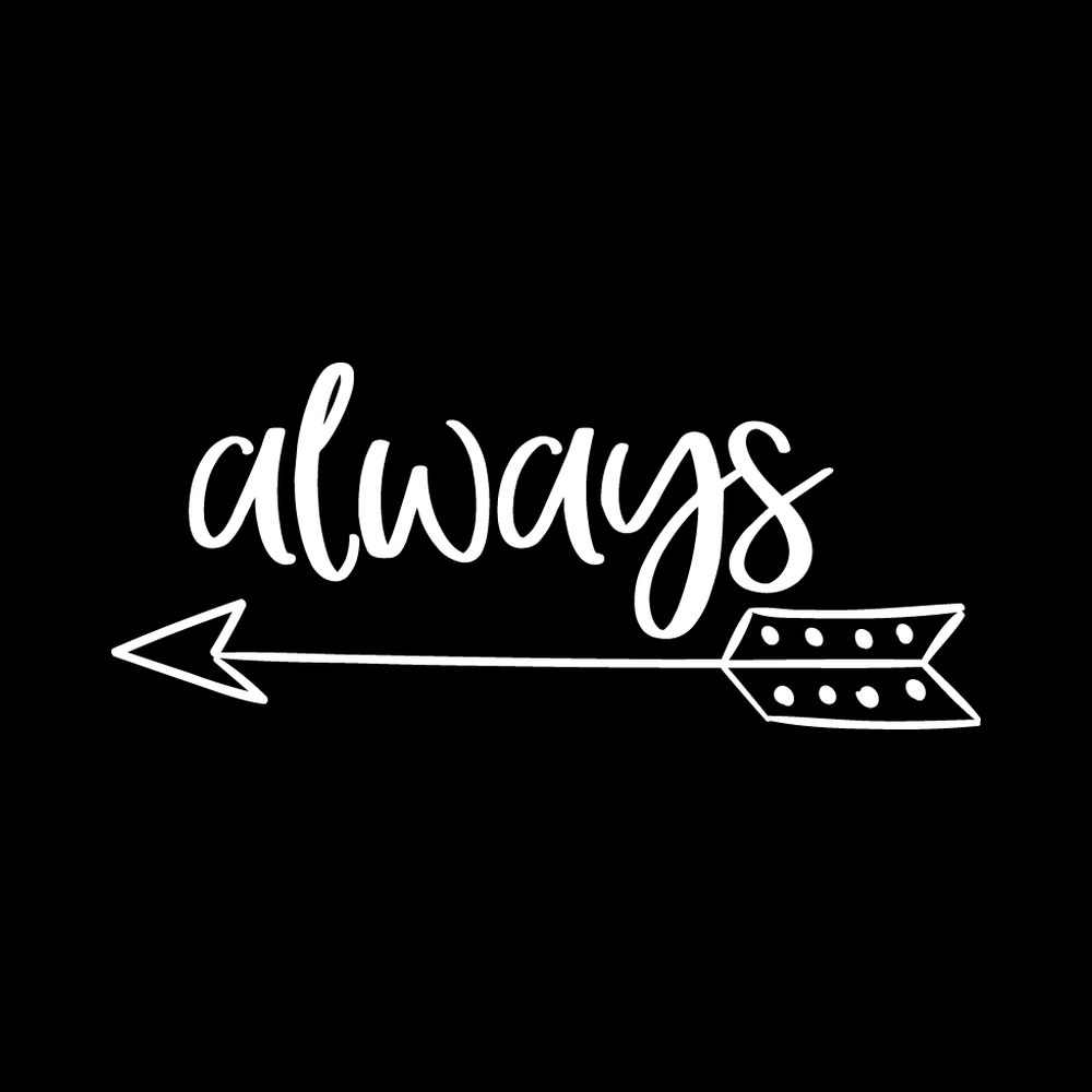 Always vinyl decal for car window