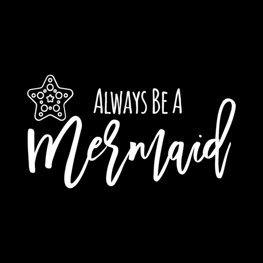 Always Be A Mermaid decal