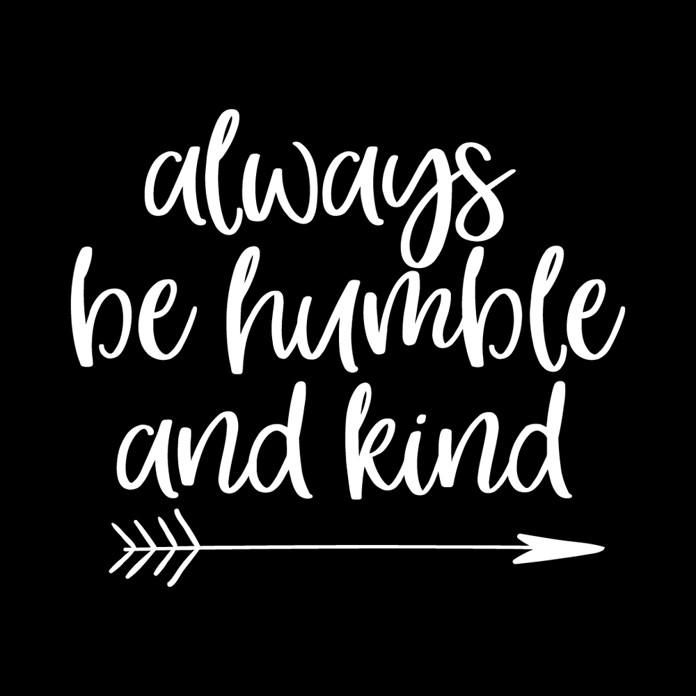 Always Be Humble And Kind decal