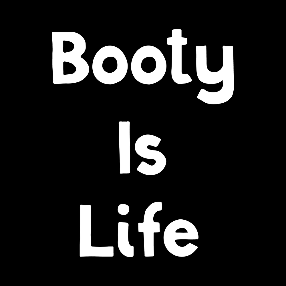 Booty Is Life decal