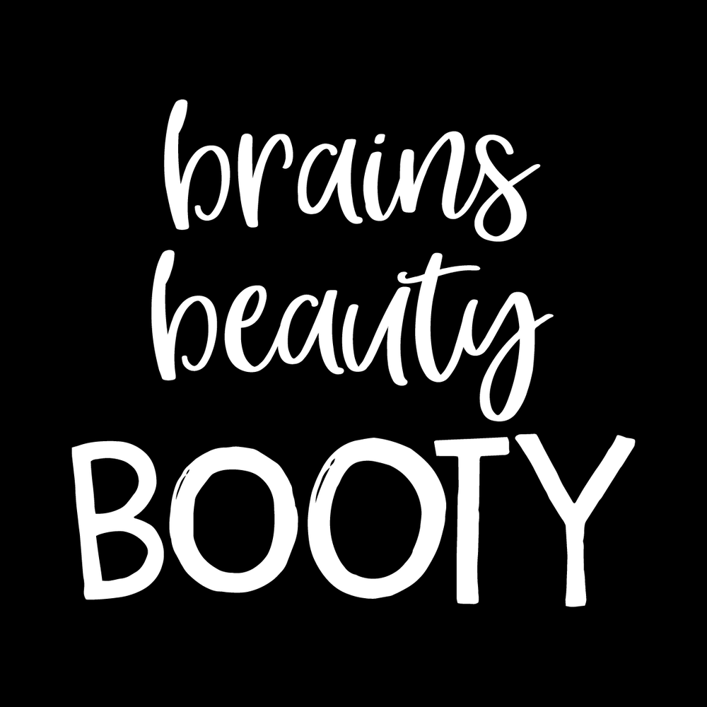 Brains, Beauty, Booty decal