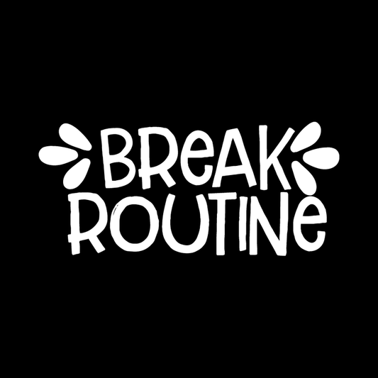 Break Routine Vinyl Decal Car Window Laptop Sticker vinyl decal for car window