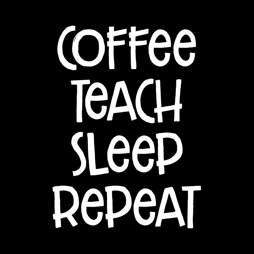 Coffee, Teach, Sleep, Repeat decal