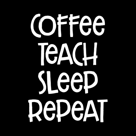 Coffee, Teach, Sleep, Repeat decal